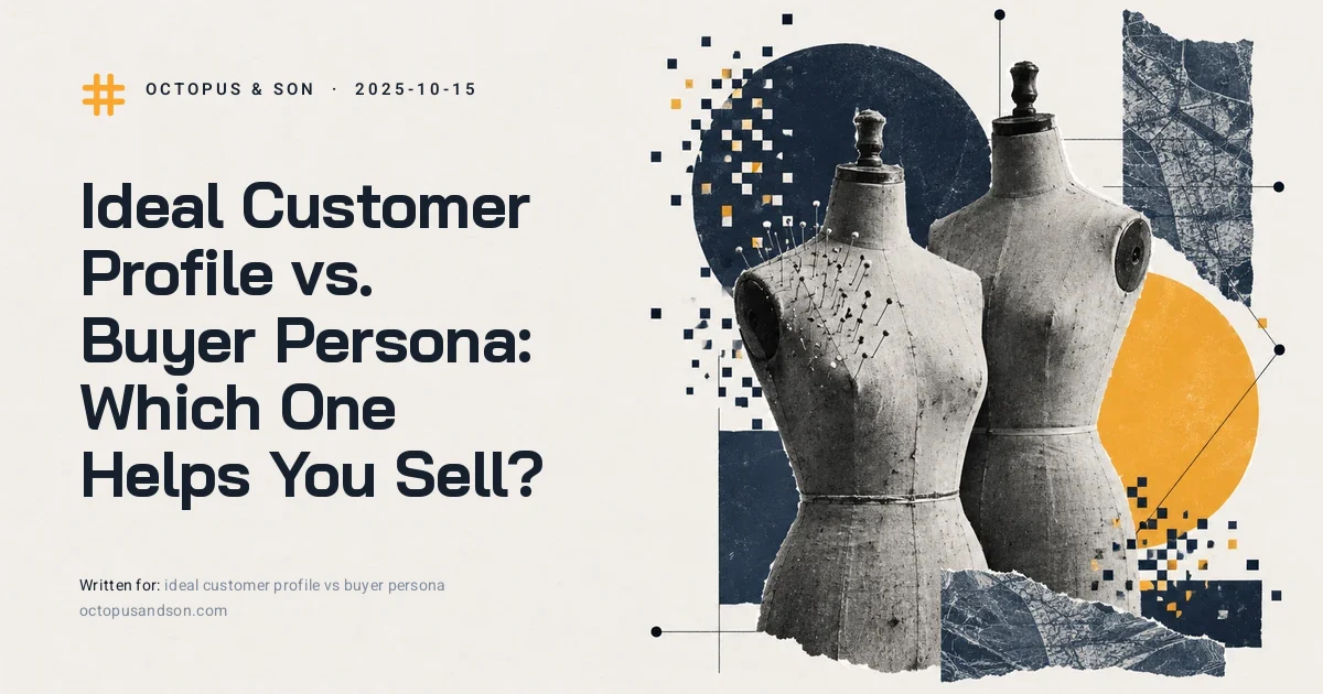 Ideal Customer Profile vs. Buyer Persona: Which One Helps You Sell? Two tailor's dress forms side by side, one with pins in it, a paper collage in slate blue and amber, illustrating ideal customer profile vs buyer persona